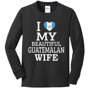 I Love My BEAUTIFUL Guatemalan WIFE  Kids Long Sleeve Shirt