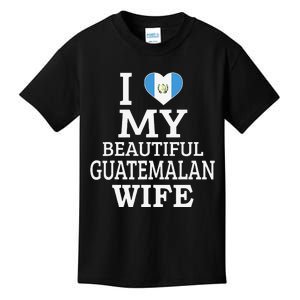 I Love My BEAUTIFUL Guatemalan WIFE  Kids T-Shirt