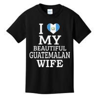 I Love My BEAUTIFUL Guatemalan WIFE  Kids T-Shirt