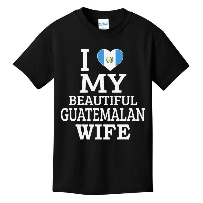 I Love My BEAUTIFUL Guatemalan WIFE  Kids T-Shirt