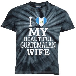 I Love My BEAUTIFUL Guatemalan WIFE  Kids Tie-Dye T-Shirt