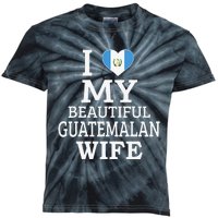 I Love My BEAUTIFUL Guatemalan WIFE  Kids Tie-Dye T-Shirt