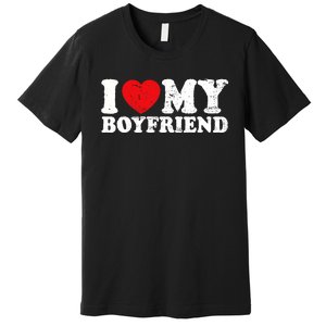 I Love My Boyfriend I Heart My Boyfriend Bf Premium T-Shirt