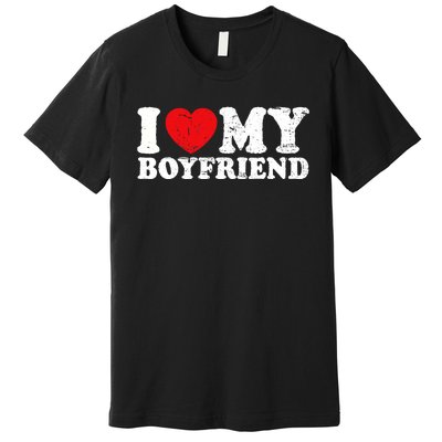 I Love My Boyfriend I Heart My Boyfriend Bf Premium T-Shirt