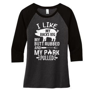 I Like My Racks Big My Butt Rubbed and Pork Pulled BBQ Chef Women's Tri-Blend 3/4-Sleeve Raglan Shirt