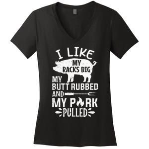 I Like My Racks Big My Butt Rubbed and Pork Pulled BBQ Chef Women's V-Neck T-Shirt