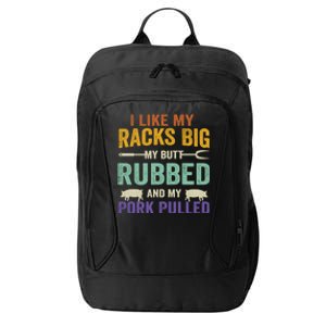 I Like My Racks Big My Butt Rubbed And My Pork Pulled Cool Gift City Backpack