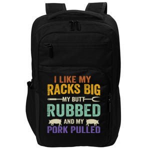 I Like My Racks Big My Butt Rubbed And My Pork Pulled Cool Gift Impact Tech Backpack