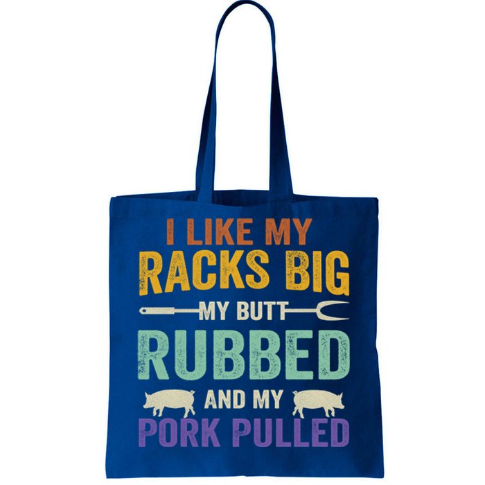 I Like My Racks Big My Butt Rubbed And My Pork Pulled Cool Gift Tote Bag