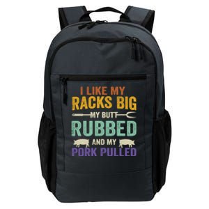 I Like My Racks Big My Butt Rubbed And My Pork Pulled Cool Gift Daily Commute Backpack