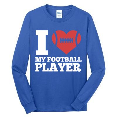 I Love My Football Player For Football Dad Or Mom Gift Tall Long Sleeve T-Shirt