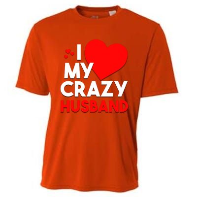 I Love My Crazy Husband Gift For Valentine Day Cooling Performance Crew T-Shirt