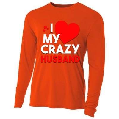 I Love My Crazy Husband Gift For Valentine Day Cooling Performance Long Sleeve Crew