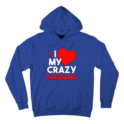 I Love My Crazy Husband Gift For Valentine Day Hoodie