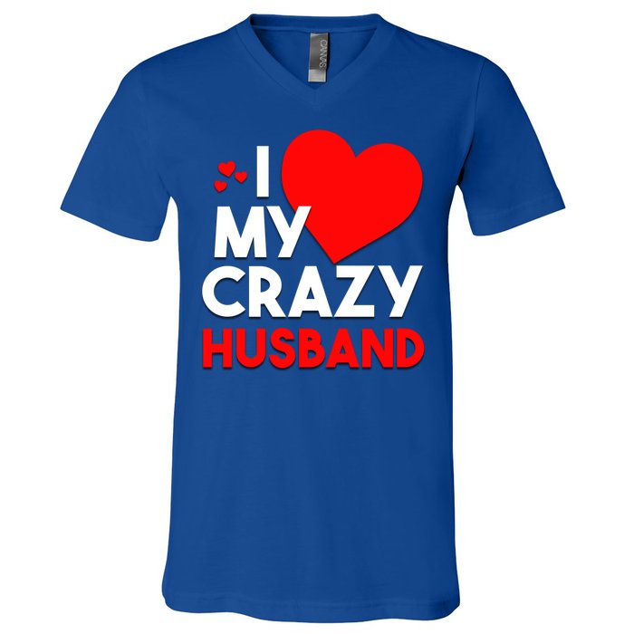 I Love My Crazy Husband Gift For Valentine Day V-Neck T-Shirt