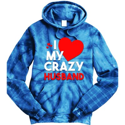 I Love My Crazy Husband Gift For Valentine Day Tie Dye Hoodie