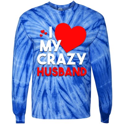 I Love My Crazy Husband Gift For Valentine Day Tie-Dye Long Sleeve Shirt