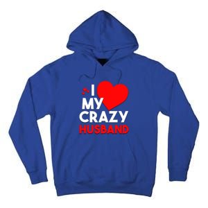 I Love My Crazy Husband Gift For Valentine Day Tall Hoodie