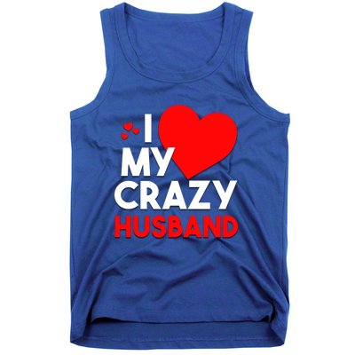 I Love My Crazy Husband Gift For Valentine Day Tank Top