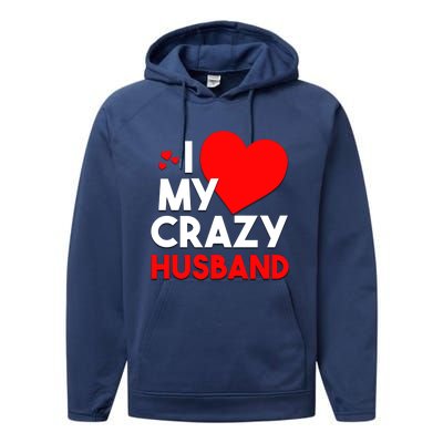 I Love My Crazy Husband Gift For Valentine Day Performance Fleece Hoodie