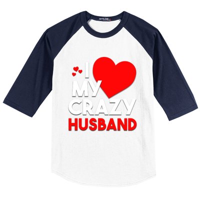 I Love My Crazy Husband Gift For Valentine Day Baseball Sleeve Shirt