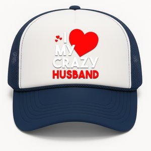 I Love My Crazy Husband Gift For Valentine Day Trucker Hat