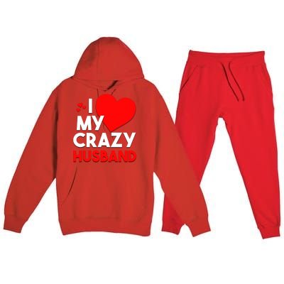 I Love My Crazy Husband Gift For Valentine Day Premium Hooded Sweatsuit Set