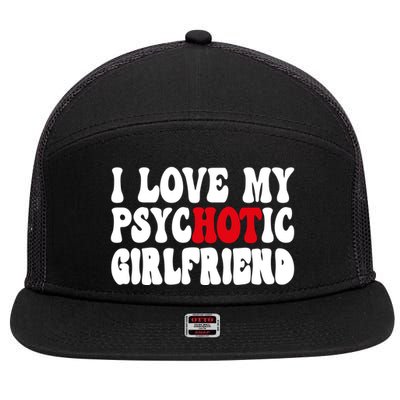 I Love My Psychotic Girlfriend Hot Girlfriend 7 Panel Mesh Trucker Snapback Hat
