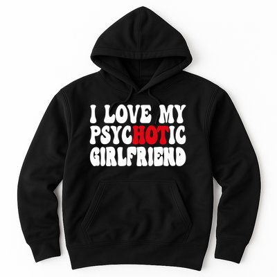 I Love My Psychotic Girlfriend Hot Girlfriend Hoodie