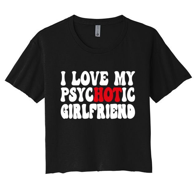 I Love My Psychotic Girlfriend Hot Girlfriend Crop Top