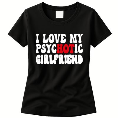 I Love My Psychotic Girlfriend Hot Girlfriend Womens T-Shirt