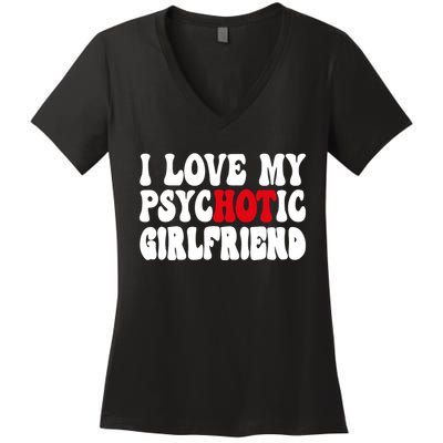 I Love My Psychotic Girlfriend Hot Girlfriend Women's V-Neck T-Shirt