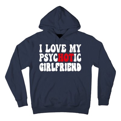 I Love My Psychotic Girlfriend Hot Girlfriend Hoodie