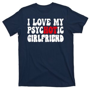 I Love My Psychotic Girlfriend Hot Girlfriend T-Shirt