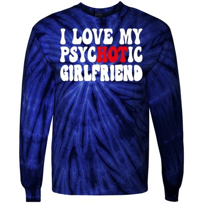 I Love My Psychotic Girlfriend Hot Girlfriend Tie-Dye Long Sleeve Shirt