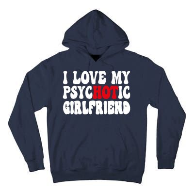 I Love My Psychotic Girlfriend Hot Girlfriend Tall Hoodie