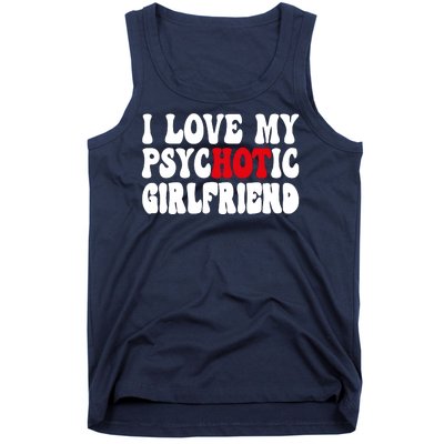 I Love My Psychotic Girlfriend Hot Girlfriend Tank Top