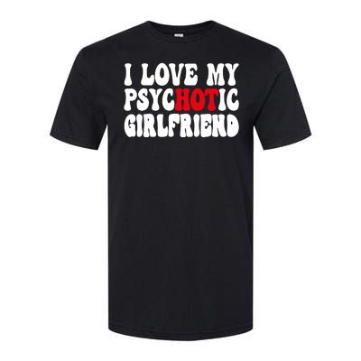 I Love My Psychotic Girlfriend Hot Girlfriend Softstyle CVC T-Shirt