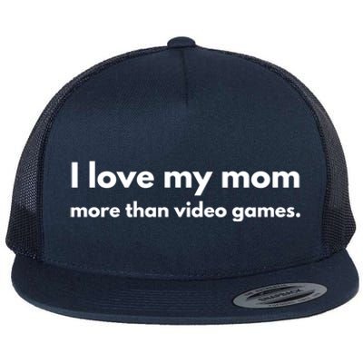 I Love My Mom More Than Video Games Gift Flat Bill Trucker Hat