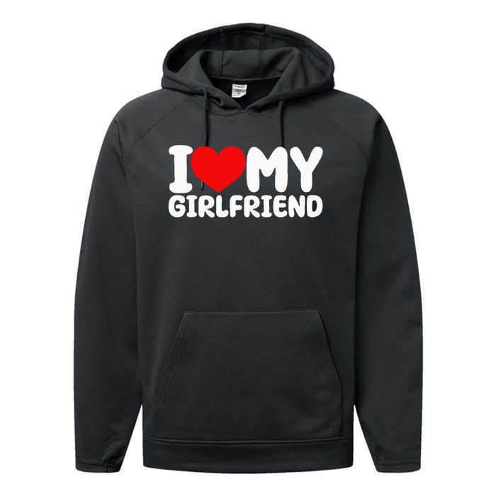 I Love My Girlfriend I Heart My Girlfriend Performance Fleece Hoodie