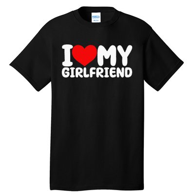 I Love My Girlfriend I Heart My Girlfriend Tall T-Shirt