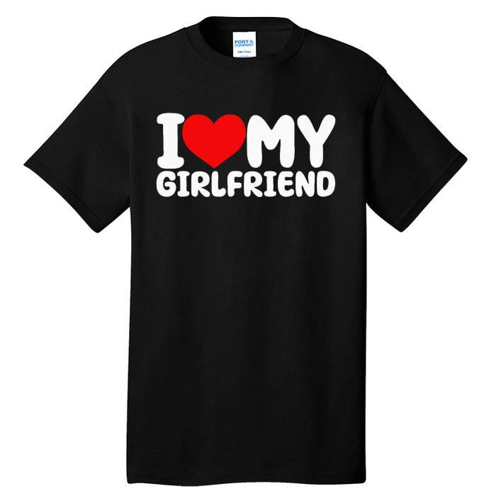 I Love My Girlfriend I Heart My Girlfriend Tall T-Shirt