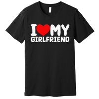 I Love My Girlfriend I Heart My Girlfriend Premium T-Shirt