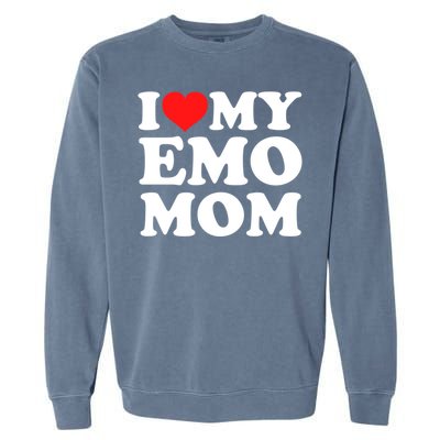 I Love My Emo Mom Cool Gift Garment-Dyed Sweatshirt