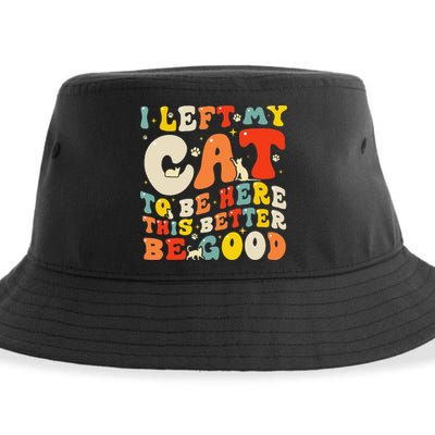 I Left My Cat To Be Here This Better Be Good Women Sustainable Bucket Hat
