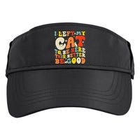 I Left My Cat To Be Here This Better Be Good Women Adult Drive Performance Visor