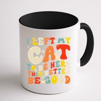 I Left My Cat To Be Here This Better Be Good Women Mug