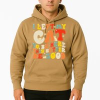 I Left My Cat To Be Here This Better Be Good Women Hoodie