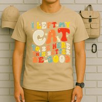 I Left My Cat To Be Here This Better Be Good Women T-Shirt