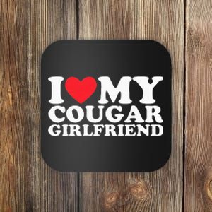 I Love My Hot Cougar Girlfriend I Heart My Hot Cougar Coaster